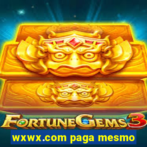 wxwx.com paga mesmo